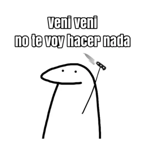 veni veni, no te voy hacer nada